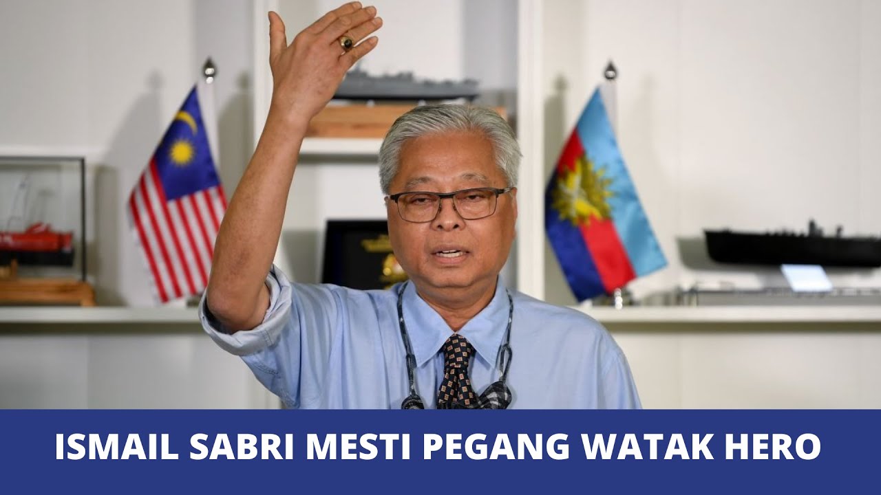 [VIDEO] Ismail Sabri mesti pegang watak hero