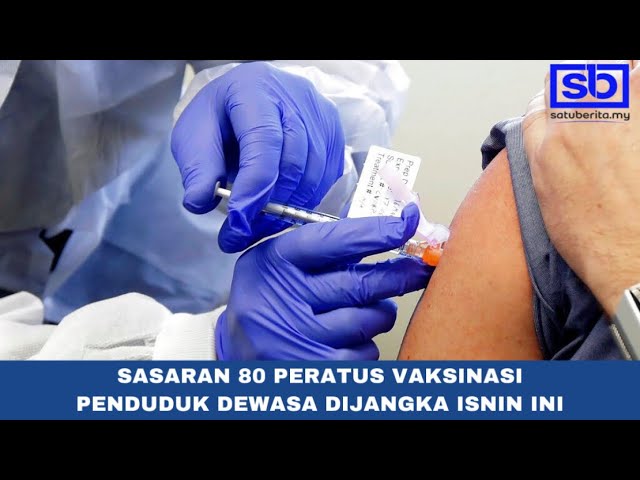 [VIDEO] Syabas: sasaran 80 peratus vaksinasi penduduk dewasa dijangka Isnin ini