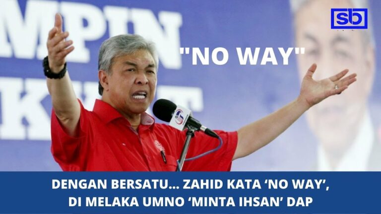 [VIDEO] Dengan Bersatu… Zahid kata ‘No Way’, di Melaka UMNO ‘minta ihsan’ DAP