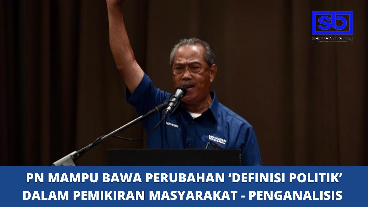 PN mampu bawa perubahan ‘definisi politik’ dalam pemikiran masyarakat – Penganalisis