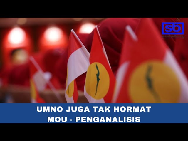 [VIDEO] UMNO juga tidak hormat MoU -Penganalisis