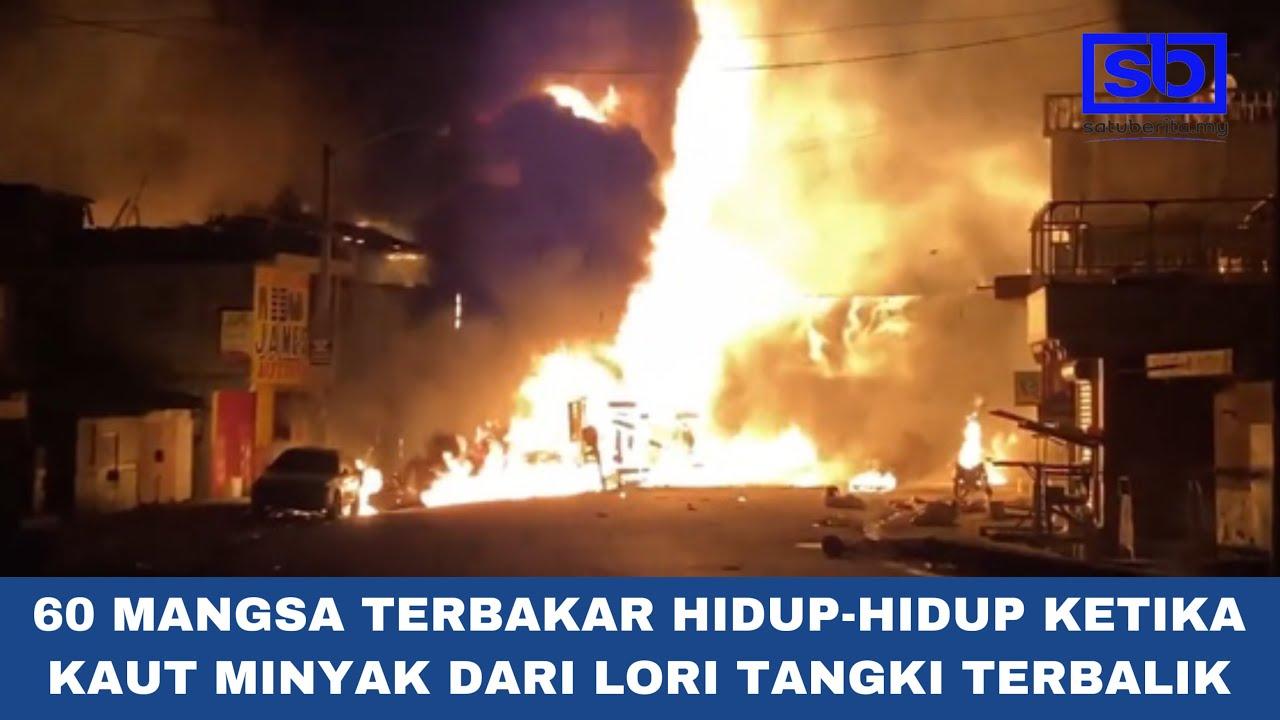 [VIDEO] 60 mangsa terbakar hidup-hidup ketika kaut minyak dari lori tangki terbalik