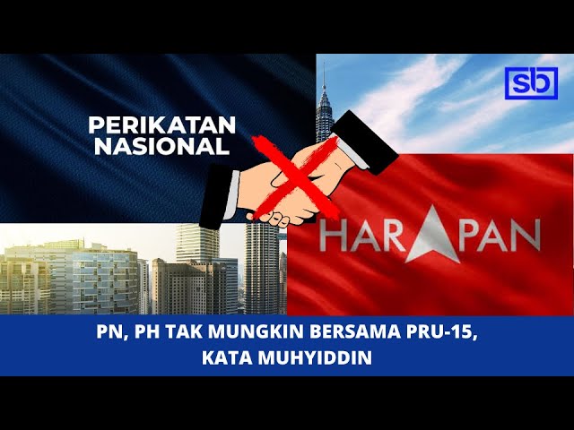 [VIDEO] PN, PH tak mungkin bersama PRU-15, kata Muhyiddin