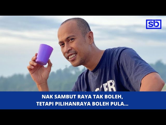 [VIDEO] Nak sambut raya tak boleh, tetapi pilihanraya boleh pula…