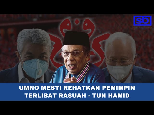 [VIDEO] UMNO mesti rehatkan pemimpin terlibat rasuah – Tun Hamid