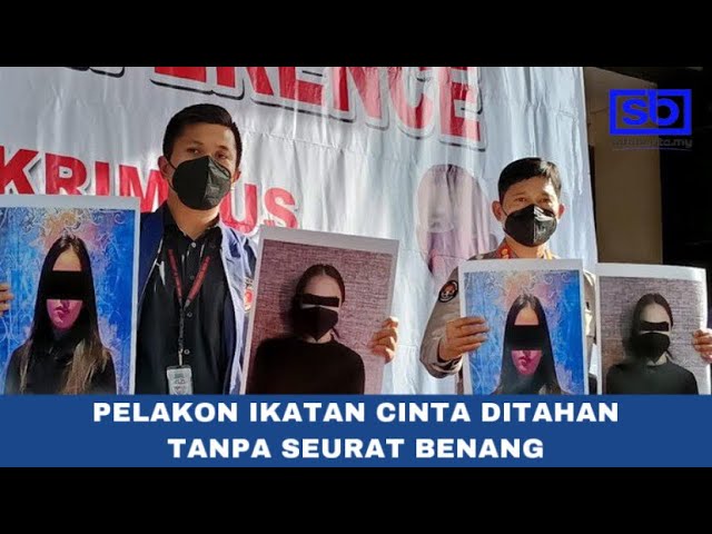 [VIDEO] Pelakon Ikatan Cinta ditahan tanpa seurat benang
