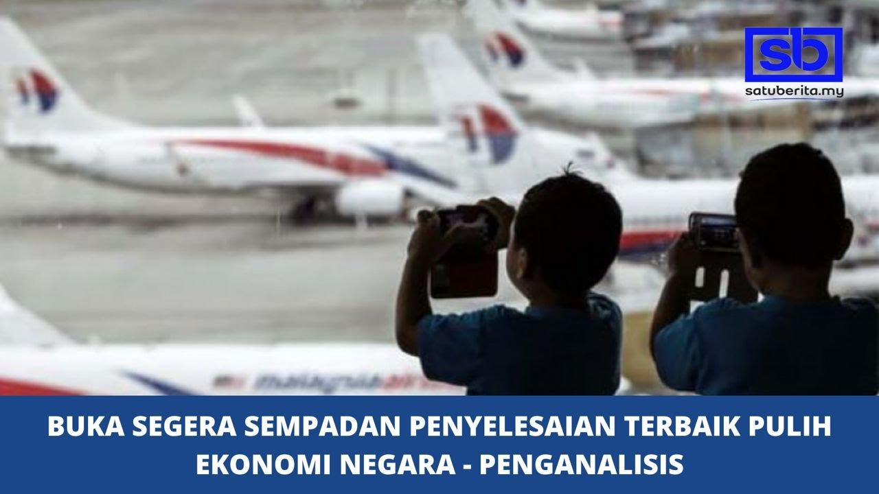 [VIDEO] Buka segera sempadan penyelesaian terbaik pulih ekonomi negara – Penganalisis