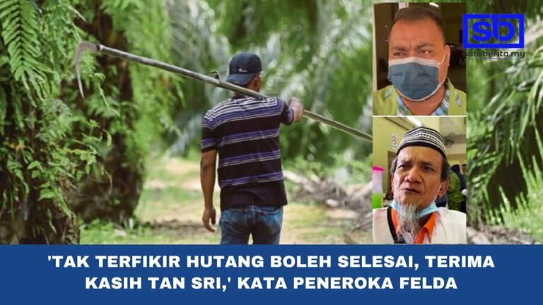 [VIDEO] ‘Tak terfikir hutang boleh selesai, terima kasih Tan Sri’, kata peneroka Felda