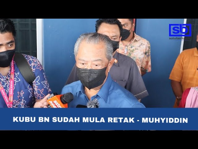 ‘Kubu BN sudah mula pecah’ – Muhyiddin