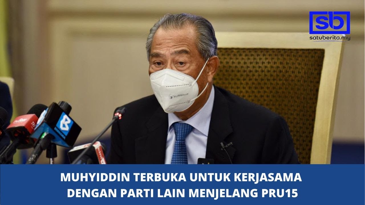 [VIDEO] Muhyiddin terbuka untuk kerjasama dengan parti lain menjelang PRU15