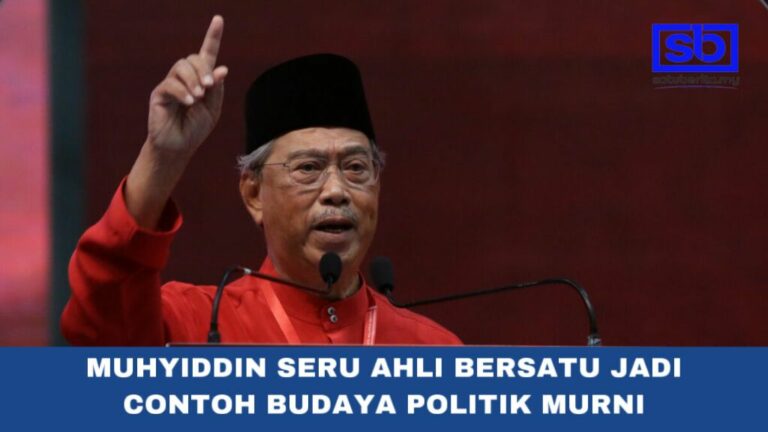 [VIDEO] Muhyiddin seru ahli Bersatu jadi contoh budaya politik murni