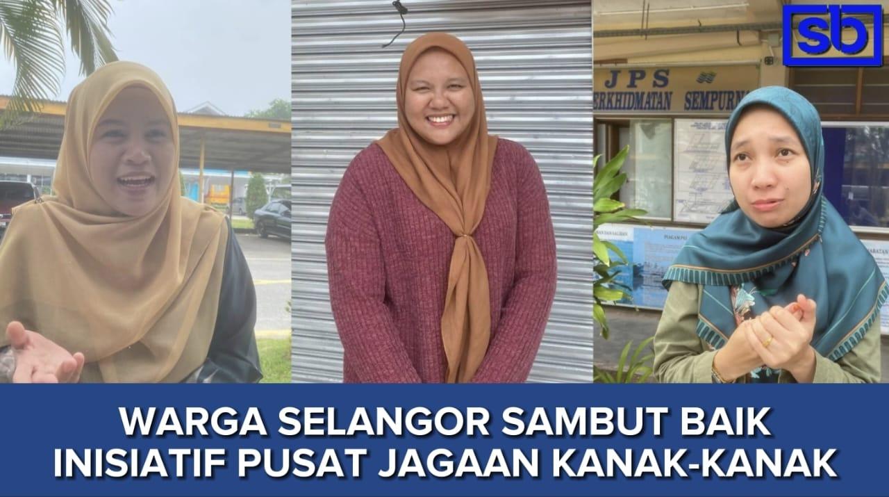 Warga Selangor sambut baik inisiatif pusat jagaan kanak-kanak